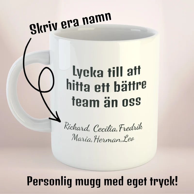 Lycka till att hitta ett bättre team än oss | Personlig kaffekopp med eget tryck