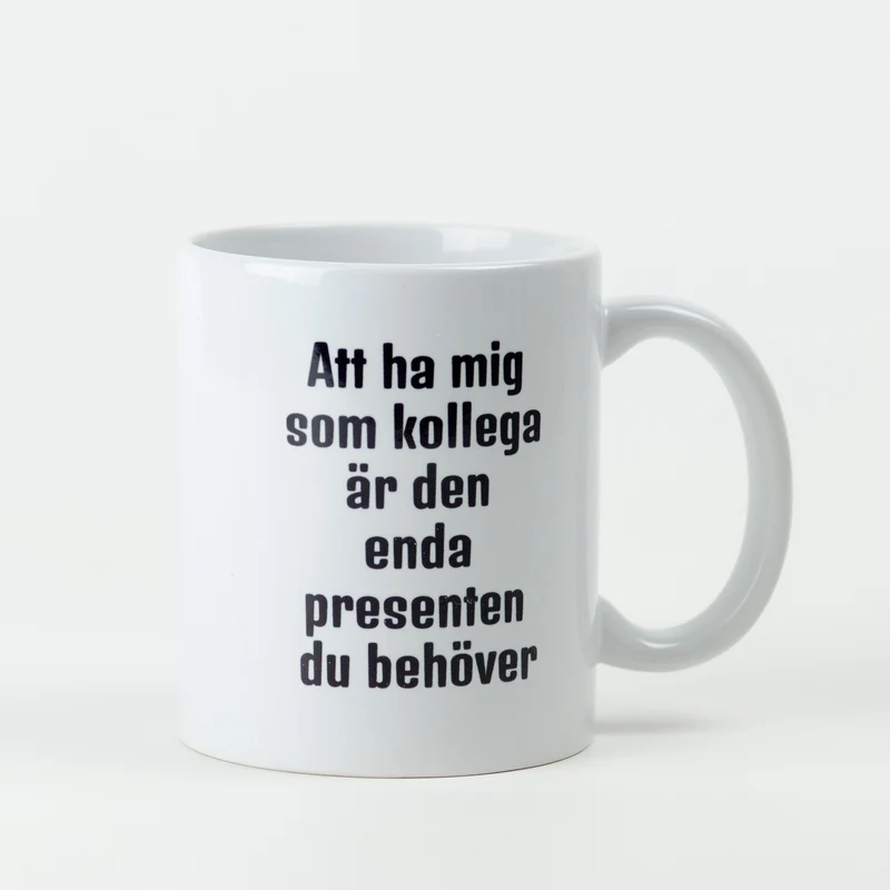 Kaffekopp till kollega | Att ha mig som kollega är den enda presenten du behöver