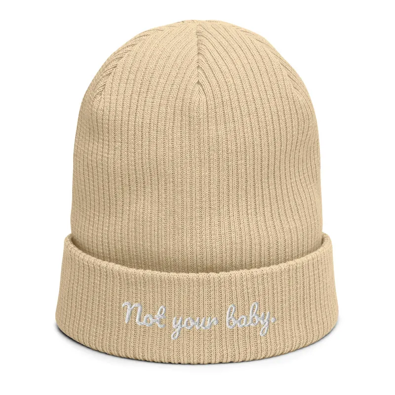 Not your baby. - organic Beanie